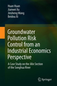 Groundwater Pollution Risk Control from an Industrial Economics Perspective : A Case Study on the Jilin Section of the Songhua River