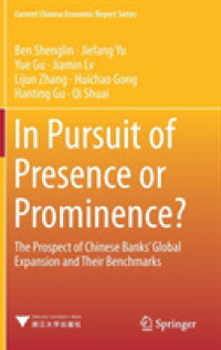 In Pursuit of Presence or Prominence? : The Prospect of Chinese Banks' Global Expansion and Their Benchmarks (Current Chinese Economic Report Series)