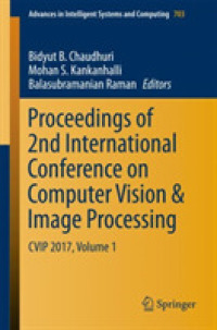 Proceedings of 2nd International Conference on Computer Vision & Image Processing : CVIP 2017, Volume 1 (Advances in Intelligent Systems and Computing) （2018）