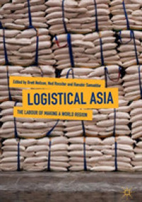 ロジスティクスとアジアの地域間ネットワーク<br>Logistical Asia : The Labour of Making a World Region