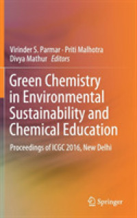 Green Chemistry in Environmental Sustainability and Chemical Education : Proceedings of ICGC 2016, New Delhi