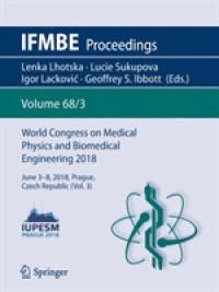 World Congress on Medical Physics and Biomedical Engineering 2018 : June 3-8, 2018, Prague, Czech Republic (Vol.3) (Ifmbe Proceedings)