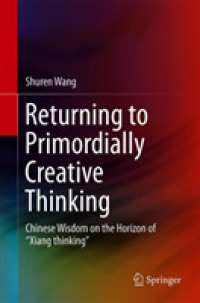 Returning to Primordially Creative Thinking : Chinese Wisdom on the Horizon of 'Xiang thinking'