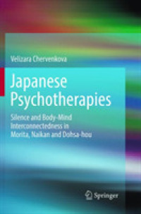 Japanese Psychotherapies : Silence and Body-Mind Interconnectedness in Morita, Naikan and Dohsa-hou