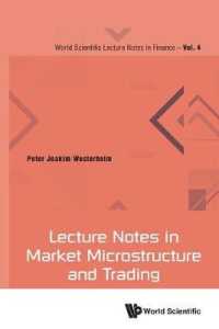 市場のミクロ構造とトレーディングの基礎<br>Lecture Notes in Market Microstructure and Trading (World Scientific Lecture Notes in Finance)