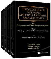 包装材料・加工・力学百科事典・第１集（全４巻）<br>Encyclopedia of Packaging Materials, Processes, and Mechanics - Set 1: Die-attach and Wafer Bonding Technology (A 4-volume Set)