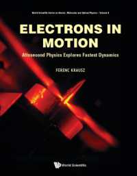 Electrons in Motion: Attosecond Physics Explores Fastest Dynamics (World Scientific Series on Atomic, Molecular and Optical Physics)