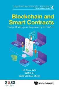 ブロックチェーンとスマート契約：フィンテックのためのデザイン思考とプログラミング<br>Blockchain and Smart Contracts: Design Thinking and Programming for Fintech (Singapore University of Social Sciences - World Scientific Future Economy Series)