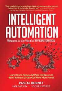 インテリジェント・オートメーション<br>Intelligent Automation: Welcome to the World of Hyperautomation: Learn How to Harness Artificial Intelligence to Boost Business & Make Our World More Human