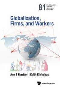 企業と労働者に対するグローバル化の影響<br>Globalization, Firms, and Workers (World Scientific Studies in International Economics)