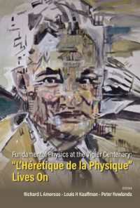 Fundamental Physics at the Vigier Centenary: 'L'heretique De La Physique' Lives on