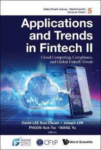 フィンテックの応用とトレンド・２：クラウドコンピューティング、コンプライアンスとグローバルな展望<br>Applications and Trends in Fintech Ii: Cloud Computing, Compliance, and Global Fintech Trends (Global Fintech Institute - World Scientific Series on Fintech)