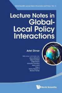 グローバルな公共政策と地域的利害関係の相互調整<br>Lecture Notes in Global-local Policy Interactions (World Scientific Lecture Notes in Economics and Policy)