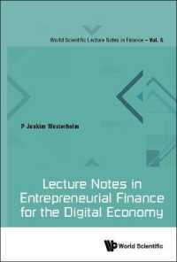 デジタル経済のための起業ファイナンス講義ノート<br>Lecture Notes in Entrepreneurial Finance for the Digital Economy (World Scientific Lecture Notes in Finance)
