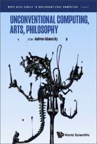 芸術と哲学が開く型破りなコンピューティングの未来<br>Unconventional Computing, Arts, Philosophy (Wspc Book Series in Unconventional Computing)