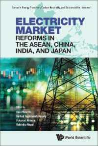 ASEAN・中国・インド・日本の電力市場改革<br>Electricity Market Reforms in the Asean, China, India, and Japan (Series in Energy Transition, Carbon Neutrality, and Sustainability)