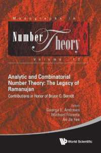 解析数論と組み合わせ数論：ラマヌジャンの遺産<br>Analytic and Combinatorial Number Theory: The Legacy of Ramanujan - Contributions in Honor of Bruce C. Berndt (Monographs in Number Theory)