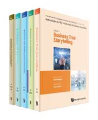 ビジネス・ストーリーテリング百科事典　セット２：方法論・ビッグデータ解析（全５巻）<br>A World Scientific Encyclopedia of Business Storytelling, Set 2: Methodologies and Big Data Analysis of Business Storytelling (In 5 Volumes)