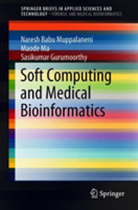 Soft Computing and Medical Bioinformatics (Springerbriefs in Applied Sciences and Technology)