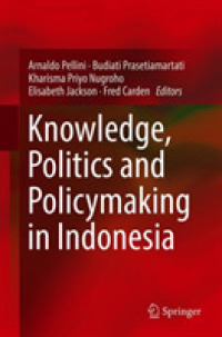 インドネシアにおける知識、政治と政策形成<br>Knowledge, Politics and Policymaking in Indonesia