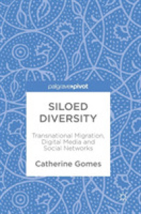 Siloed Diversity : Transnational Migration, Digital Media and Social Networks （2018）