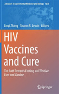 HIV Vaccines and Cure : The Path Towards Finding an Effective Cure and Vaccine (Advances in Experimental Medicine and Biology)