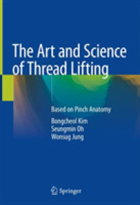 Art and Science of Thread Lifting : Based on Pinch Anatomy -- Hardback （2019 ed.）