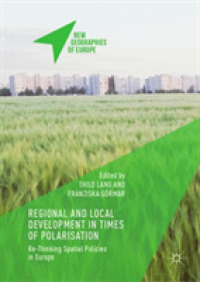 多極化の時代の地域開発：欧州の空間政策の再考<br>Regional and Local Development in Times of Polarisation : Re-thinking Spatial Policies in Europe (New Geographies of Europe)
