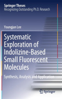 Systematic Exploration of Indolizine-Based Small Fluorescent Molecules : Synthesis, Analysis and Application (Springer Theses)