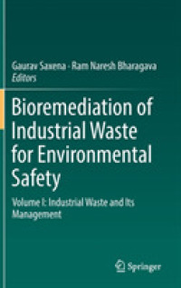Bioremediation of Industrial Waste for Environmental Safety : Volume I: Industrial Waste and Its Management （2020）