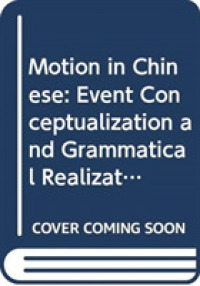 Motion in Chinese : Event Conceptualization and Grammatical Realization (Frontiers in Chinese Linguistics)