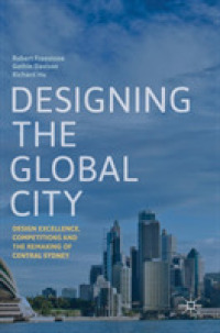 Designing the Global City : Design Excellence, Competitions and the Remaking of Central Sydney