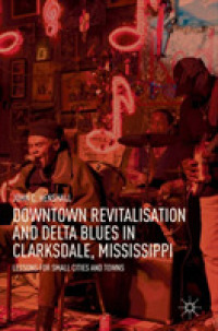 Downtown Revitalisation and Delta Blues in Clarksdale, Mississippi : Lessons for Small Cities and Towns