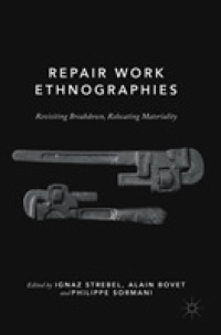 Repair Work Ethnographies : Revisiting Breakdown, Relocating Materiality