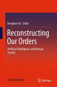 Reconstructing Our Orders : Artificial Intelligence and Human Society
