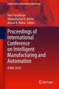 Proceedings of International Conference on Intelligent Manufacturing and Automation : ICIMA 2018 (Lecture Notes in Mechanical Engineering)