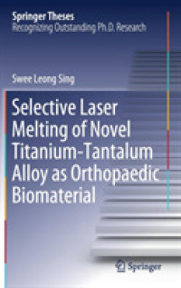 Selective Laser Melting of Novel Titanium-Tantalum Alloy as Orthopaedic Biomaterial (Springer Theses) （2019）