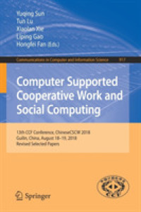 Computer Supported Cooperative Work and Social Computing : 13th CCF Conference, ChineseCSCW 2018, Guilin, China, August 18-19, 2018, Revised Selected Papers (Communications in Computer and Information Science)
