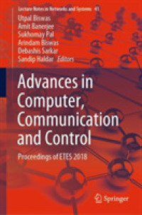 Advances in Computer, Communication and Control : Proceedings of ETES 2018 (Lecture Notes in Networks and Systems)