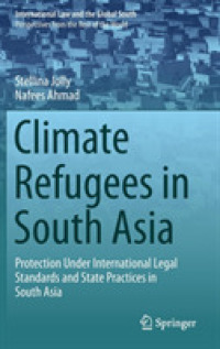Climate Refugees in South Asia : Protection under International Legal Standards and State Practices in South Asia (International Law and the Global South)