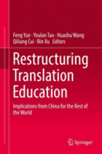 Restructuring Translation Education : Implications from China for the Rest of the World