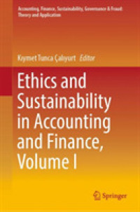 会計・財務における倫理と持続可能性（第１巻）<br>Ethics and Sustainability in Accounting and Finance, Volume I (Accounting, Finance, Sustainability, Governance & Fraud: Theory and Application)