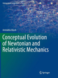ニュートン力学と相対性力学の概念的進化（テキスト）<br>Conceptual Evolution of Newtonian and Relativistic Mechanics (Undergraduate Lecture Notes in Physics)