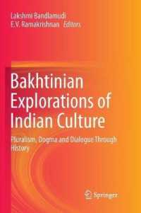 Bakhtinian Explorations of Indian Culture : Pluralism, Dogma and Dialogue through History