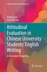 Attitudinal Evaluation in Chinese University Students' English Writing : A Contrastive Perspective (Corpora and Intercultural Studies)