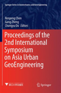 Proceedings of the 2nd International Symposium on Asia Urban GeoEngineering (Springer Series in Geomechanics and Geoengineering)
