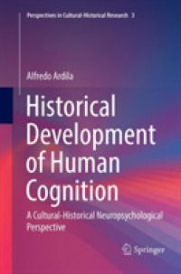 Historical Development of Human Cognition : A Cultural-Historical Neuropsychological Perspective (Perspectives in Cultural-historical Research)