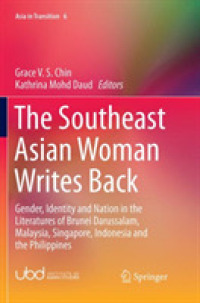The Southeast Asian Woman Writes Back : Gender, Identity and Nation in the Literatures of Brunei Darussalam, Malaysia, Singapore, Indonesia and the Philippines (Asia in Transition)