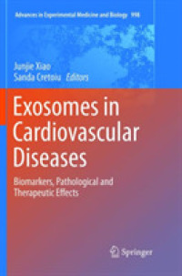 Exosomes in Cardiovascular Diseases : Biomarkers, Pathological and Therapeutic Effects (Advances in Experimental Medicine and Biology)