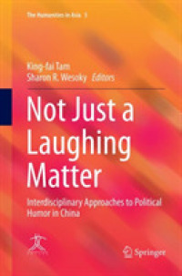 Not Just a Laughing Matter : Interdisciplinary Approaches to Political Humor in China (The Humanities in Asia)